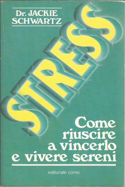 STRESS COME RIUSCIRE A VINCERLO E VIVERE SERENI