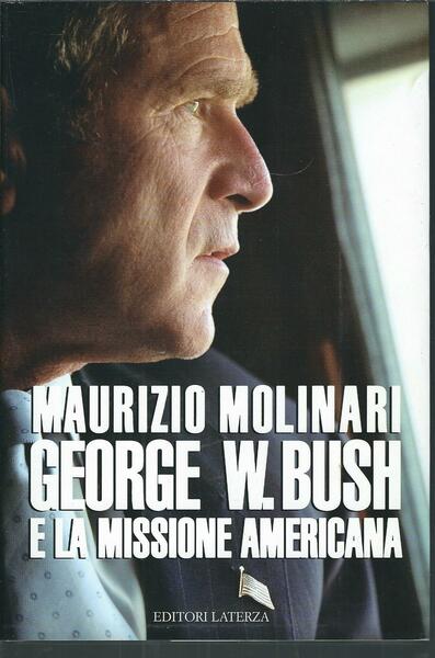 GEORGE W. BUSH E LA MISSIONE AMERICANA