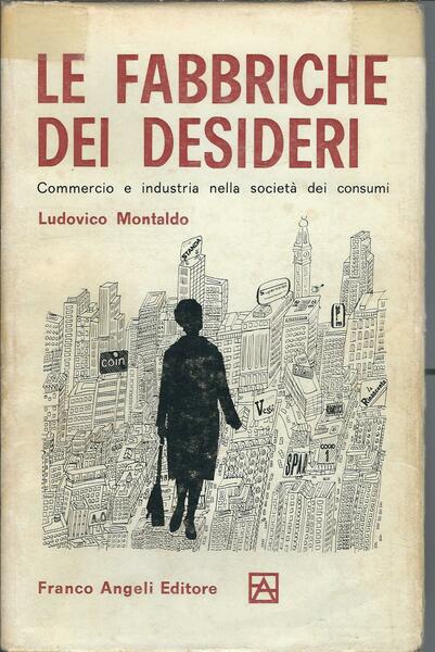 LE FABBRICHE DEI DESIDERI - COMMERCIO E INDUSTRIA NELLA SOCIETA' …