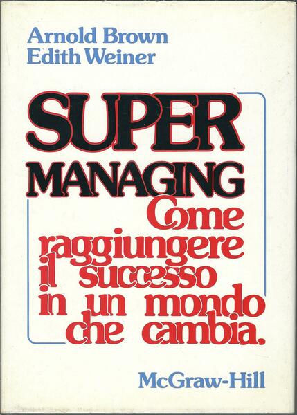 SUPER MANAGING . COME RAGGIUNGERE IL SUCCESSO IN UN MONDO …