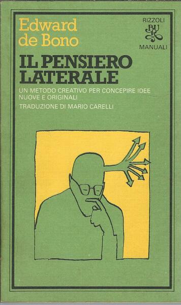 IL PENSIERO LATERALE - UN METODO CREATIVO PER CONCEPIRE IDEE …