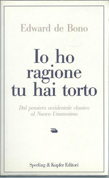 IO HO RAGIONE TU HAI TORTO - DAL PENSIERO OCCIDENTALE …