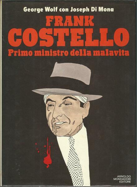 FRANK COSTELLO PRIMO MINISTRO DELLA MALAVITA