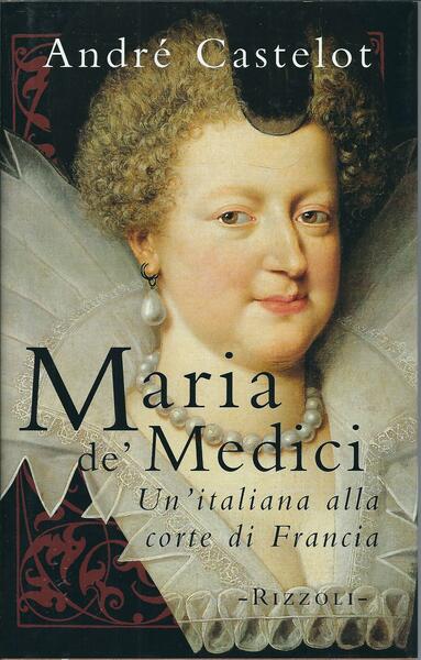 MARIA DE MEDICI UN'ITALIANA ALLA CORTE DI FRANCIA