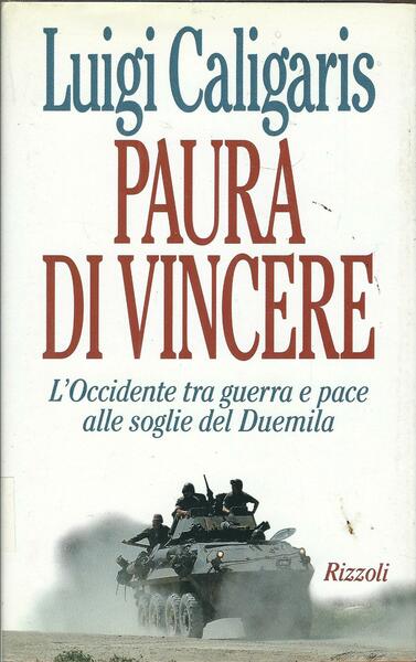 PAURA DI VINCERE - L'OCCIDENTE TRA GUERRA E PACE ALLE …