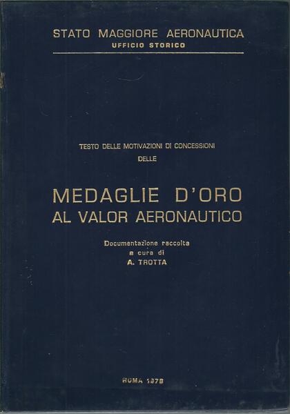 TESTO DELLE MOTIVAZIONI DI CONCESSIONI DELLE MEDAGLIE D'ORO AL VALOR …