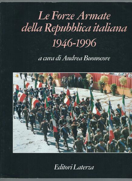 LE FORZE ARMATE DELLA REPUBBLICA ITALIANA - 1946 - 1996