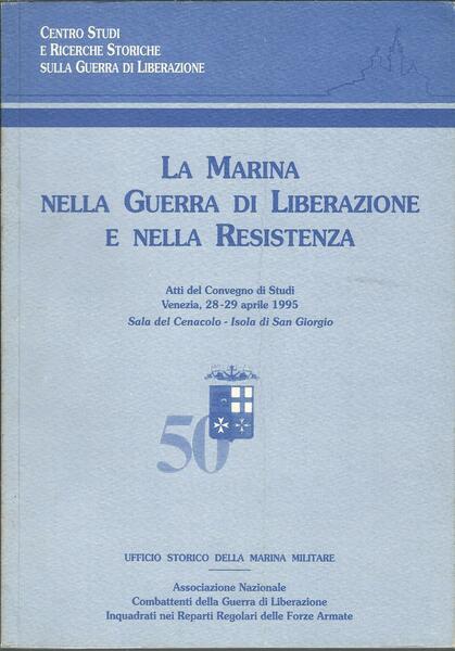 LA MARINA NELLA GUERRA DI LIBERAZIONE E NELLA RESISTENZA