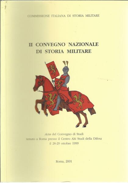 II CONVEGNO NAZIONALE DI STORIA MILITARE - ACTA DEL CONVEGNO …