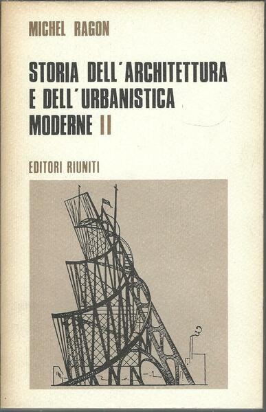 STORIA DELL'ARCHITETTURA E DELL'URBANISTICA MODERNE - II -