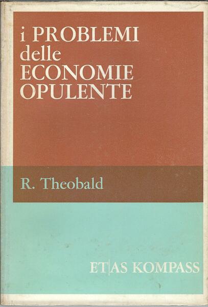 I PROBLEMI DELLE ECONOMIE OPULENTI