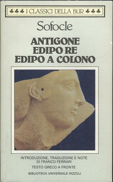 ANTIGONE - EDIPO RE - EDIPO A COLONO - TESTO …
