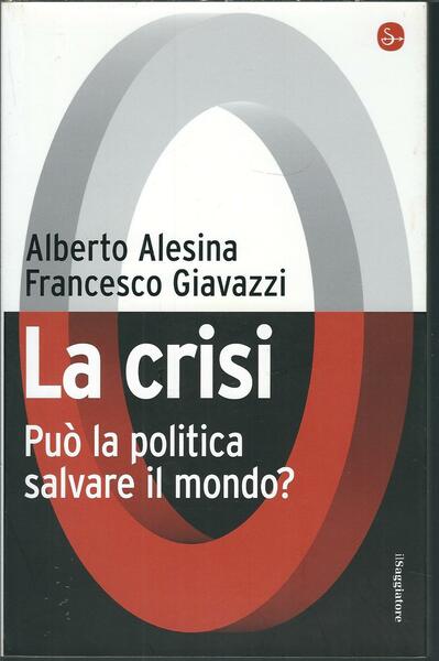 LA CRISI - PUO' LA POLITICA SALVARE IL MONDO?