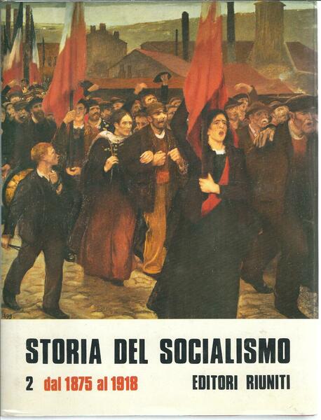STORIA DEL SOCIALISMO - DAL 1875 - AL 1978 - …