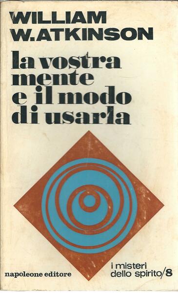 LA VOSTRA MENTE E IL MODO DI USARLA