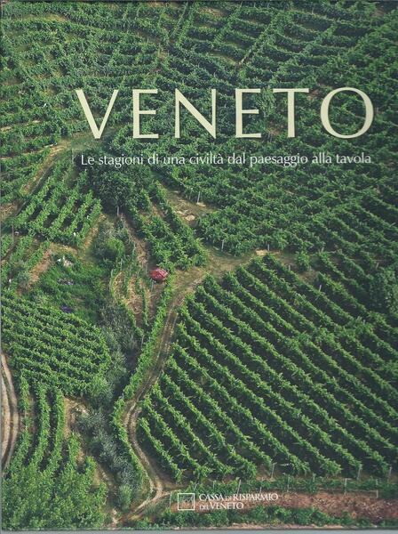 VENETO - LE STAGIONI DI UNA CIVILTA' DAL PAESAGGIO ALLA …