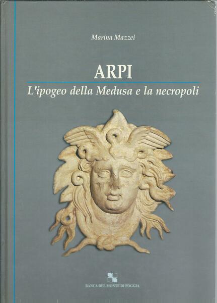 ARPI L'IPOGEO DELLA MEDUSA E LA NECROPOLI