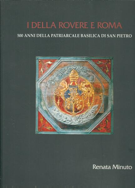 I DELLA ROVERE E ROMA - 500 ANNI DELLA PATRIARCALE …