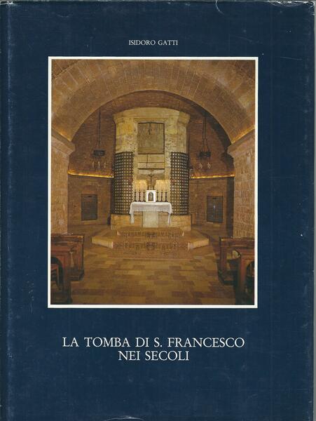 LA TOMBA DI S. FRANCESCO NEI SECOLI