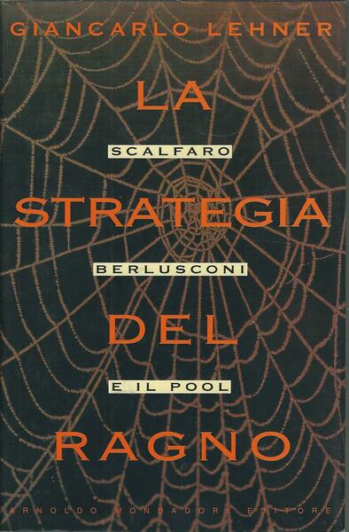 LA STRATEGIA DEL RAGNO - SCALFARO - BERLUSCONI - E …