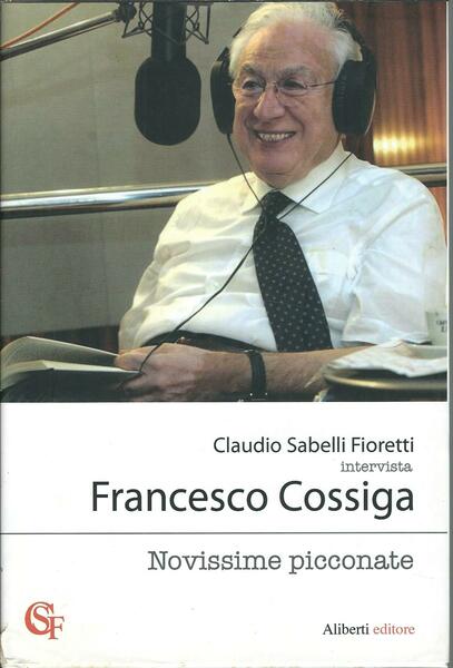 CLAUDIO SABELLI FIORETTI INTERVISTA FRANCESCO COSSIGA - NUOVISSIME PICCONATE