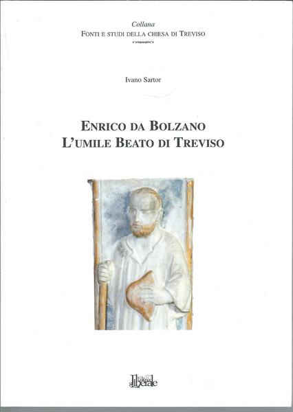 ENRICO DA BOLZANO - L'UMILE BEATO DI TREVISO