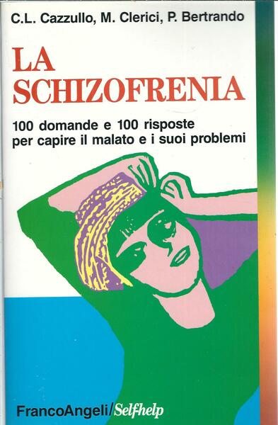 LA SCHIZOFRENIA - 100 DOMANDE E 100 RISPOSTE PER CAPIRE …