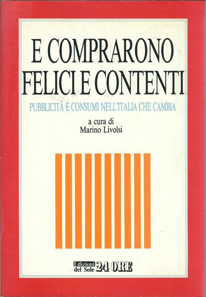 E COMPRARONO FELICI E CONTENTI - PUBBLICITA' E CONSUMI NELL'ITALIA …