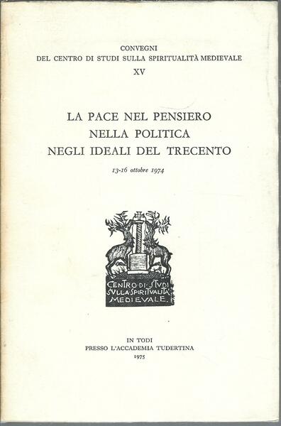 LA PACE NEL PENSIERO NELLA POLITICA NEGLI IDEALI DEL TRECENTO