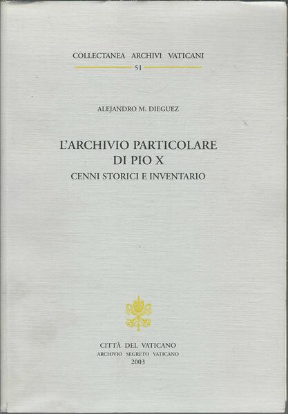 L'ARCHIVIO PARTICOLARE DI PIO X - CENNI STORICI E INVENTARIO