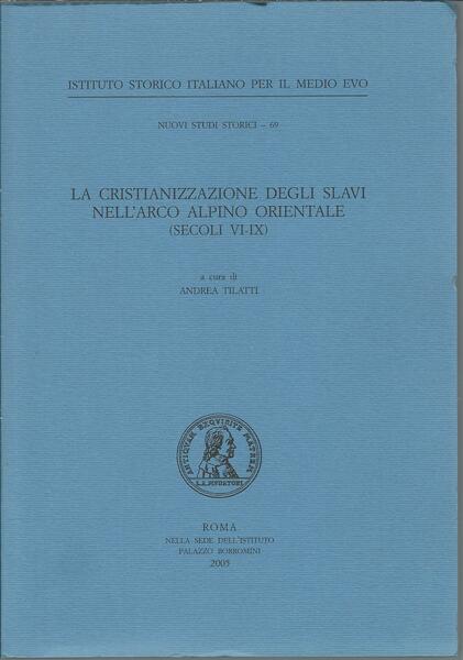 LA CRISTIANIZZAZIONE DEGLI SLAVI NELL'ARCO ALPINO ORIENTALE ( SECOLI VI …