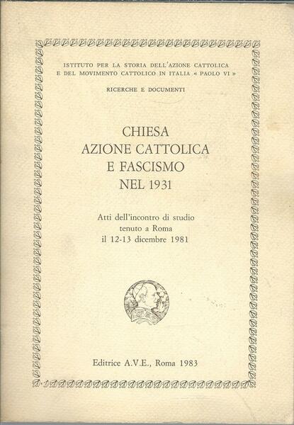 CHIESA AZIONE CATTOLICA E FASCISMO NEL 1931