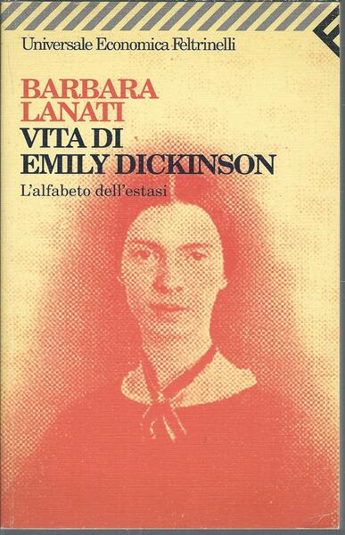 VITA DI EMILY DICKINSON - L'ALFABETO DELL'ESTASI