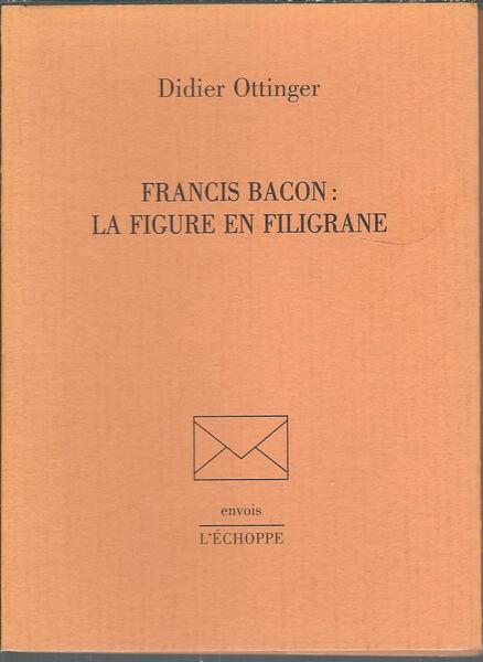 FRANCIS BACON: LA FIGURE EN FILIGRANE