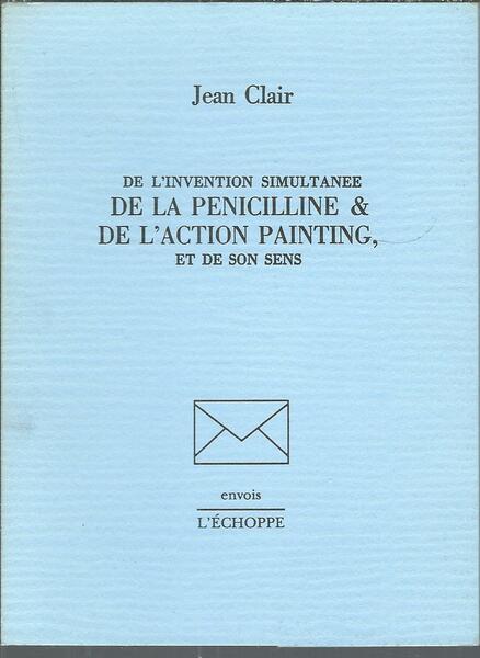 DE L'INVENTION SIMULTANEE DE LA PENICILLINE & DE L'ACTION PAINTING …