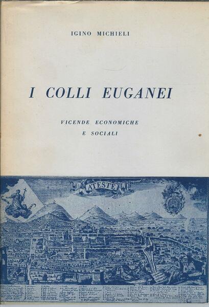 I COLLI EUGANEI - VICENDE ECONOMICHE E SOCIALI