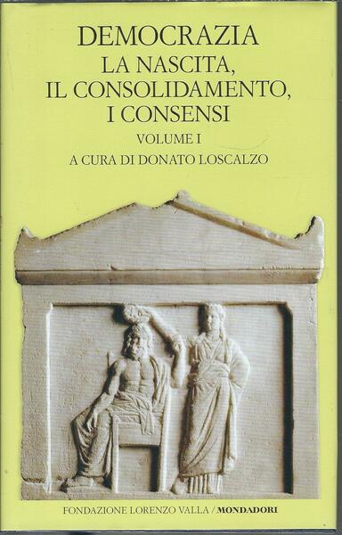 DEMOCRAZIA - LA NASCITA, IL CONSOLIDAMENTO, I CONSENSI - VOLUME …