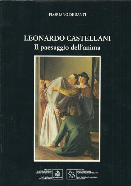 LEONARDO CASTELLANI - IL PAESAGGIO DELL'ANIMA