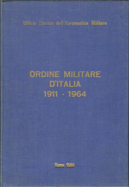 ORDINE MILITARE D'ITALIA - 1911 - 1964 - TESTO DELLE …