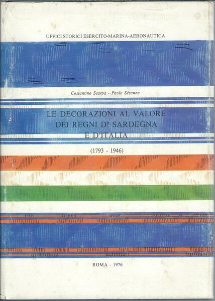 LE DECORAZIONI AL VALORE DEI REGNI DI SARDEGNA E D'ITALIA …