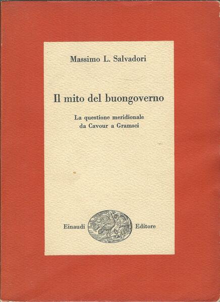 IL MITO DEL BUONGOVERNO - LA QUESTIONE MERIDIONALE DA CAVOUR …