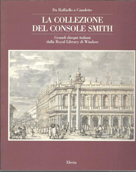 LA COLLEZIONE DEL CONSOLE SMITH - DA RAFFAELLO A CANALETTO