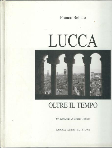 LUCCA - OLTRE IL TEMPO