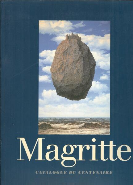 MAGRITTE - 1898 - 1967 - CATALOGUE DU CENTENAIRE