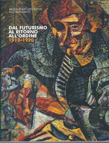 DAL FUTURISMO AL RITORNO ALL'ORDINE 1910 - 1920