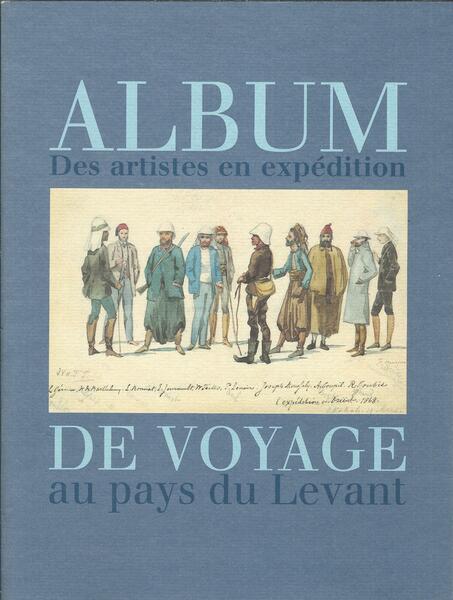 ALBUM DES ARTISTES EN EXPEDITION DE VOYAGE AU PAYS DU …