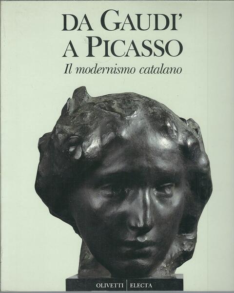 DA GAUDI' A PICASSO - IL MODERNISMO CATALANO