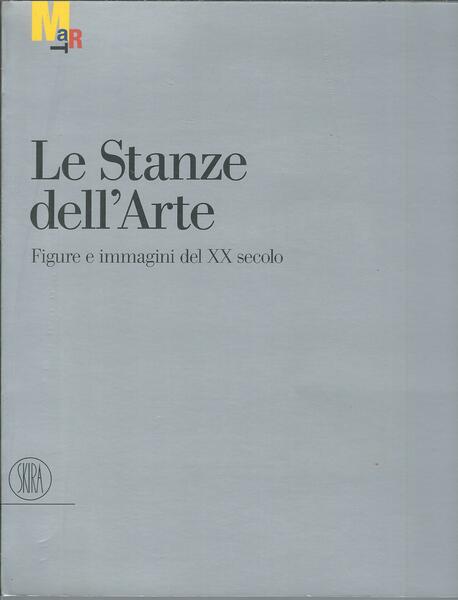 LE STANZE DELL'ARTE - FIGURE E IMMAGINI DEL XX SECOLO