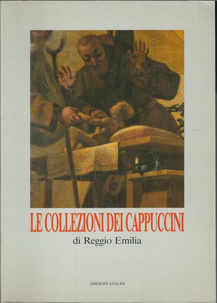 LA COLLEZIONI DEI CAPPUCCINI DI REGGIO EMILIA