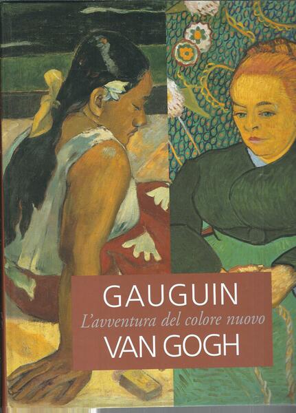 GAUGUIN - VAN GOGH - L'AVVENTURA DEL COLORE NUOVO